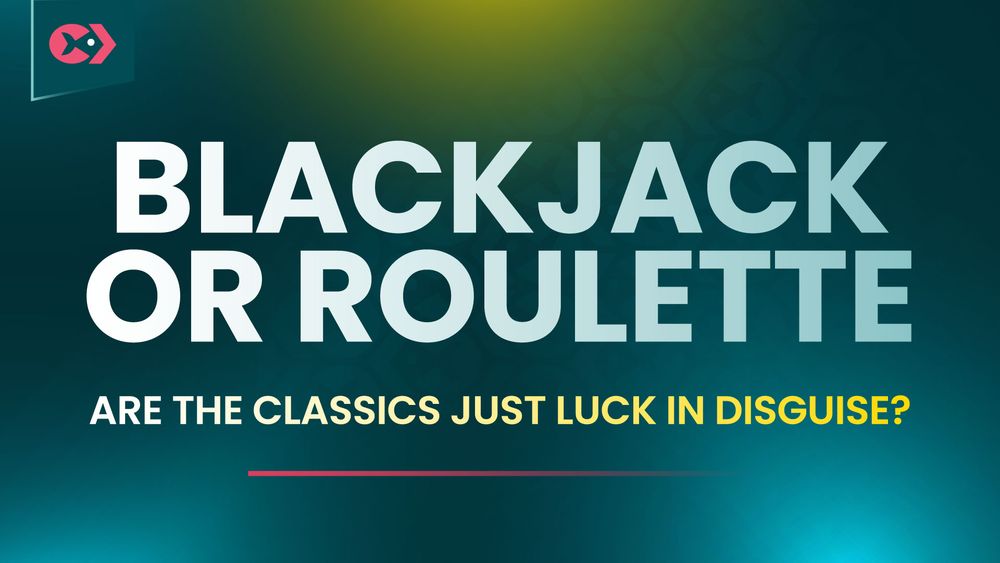 Blackjack or Roulette – Are the Classics Just Luck in Disguise?