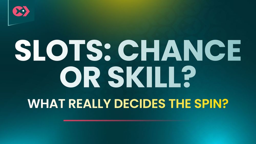 Slots - Chance, or Skill, What Really Decides the Spin?