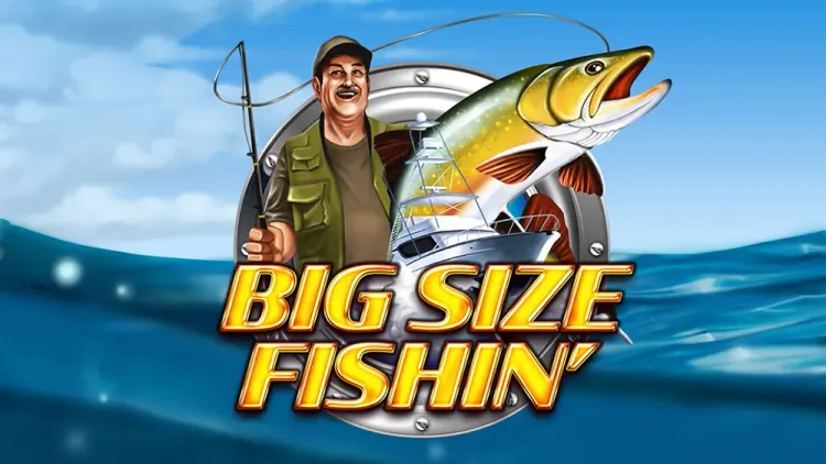 Big Size Fishin'