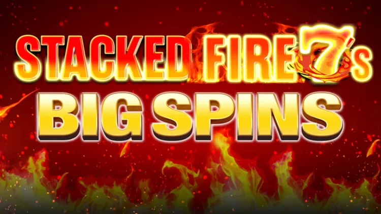 Stacked Fire 7s Big Spins 