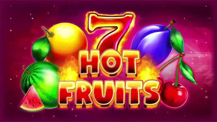 7 & Hot Fruits