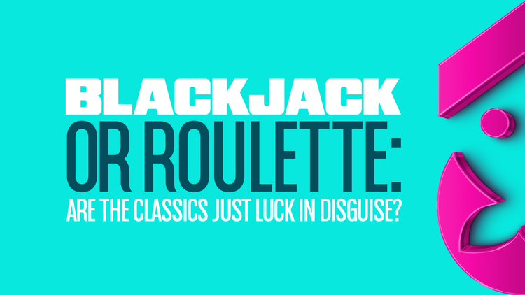 Blackjack or Roulette – Are the Classics Just Luck in Disguise?