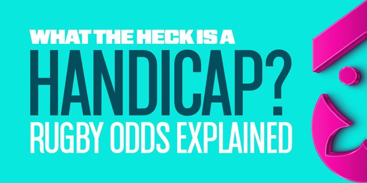 What the Heck is a Handicap? Rugby Odds Explained