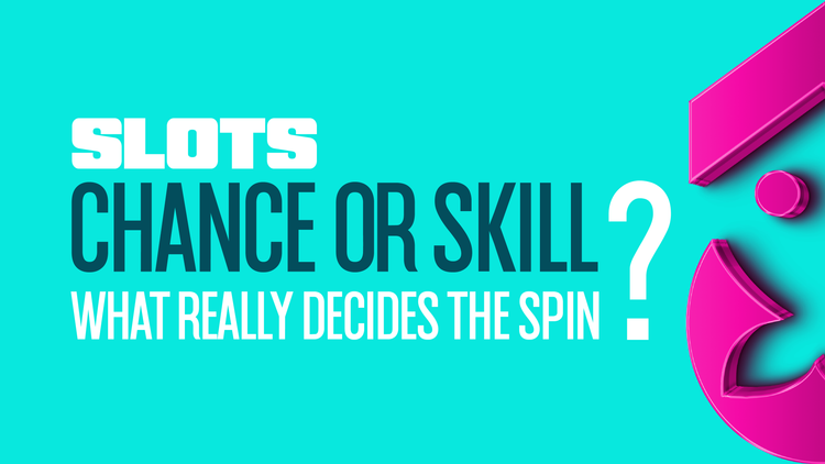 Slots - Chance, or Skill, What Really Decides the Spin?