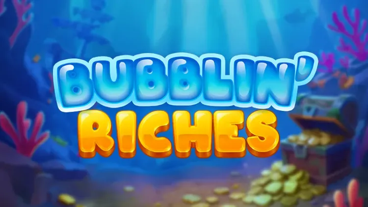 Bubblin’ Riches
