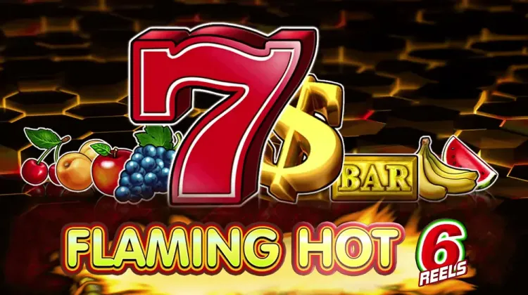 Flaming Hot 6 reels