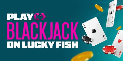 Play Blackjack in South Africa on Lucky Fish