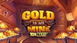 Gold is all Mine 10k Ways