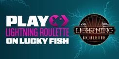 Play Lightning Roulette on Lucky Fish