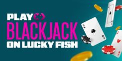 Play Blackjack in South Africa on Lucky Fish